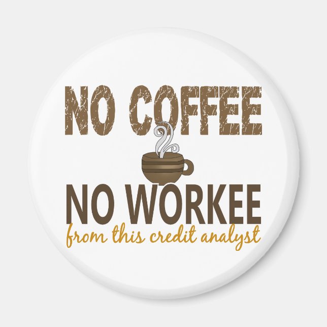 Kein Kaffee ohne Arbeit Kreditanalyst Magnet (Vorne)