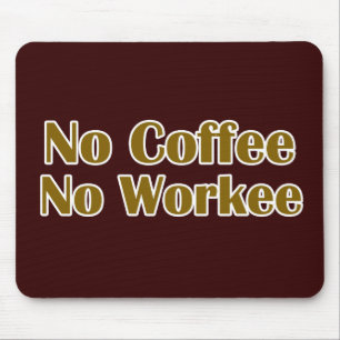 Kein Kaffee ohne Arbeit Mousepad