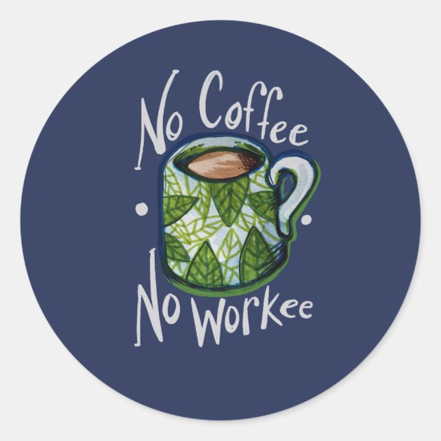 Kein Kaffee ohne Arbeit Runder Aufkleber (Vorderseite)