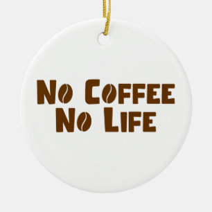 Kein Kaffee ohne Leben Keramik Ornament