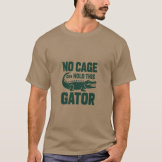 Kein Käfig kann diesen Alligator-Shirt halten T-Shirt