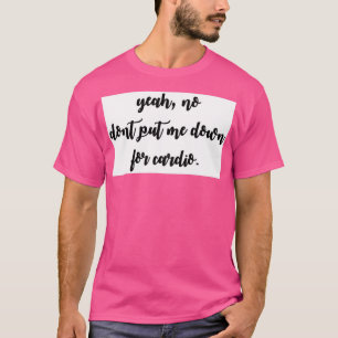 Kein Kardio T-Shirt