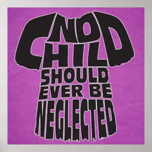 Kein Kind sollte jemals vernachlässigt werden Poster