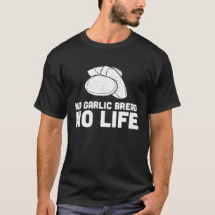 Kein Knoblauchbrot T-Shirt