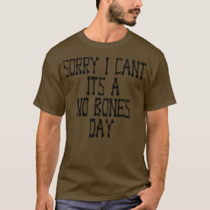 Kein Knochen Tag 1 T-Shirt