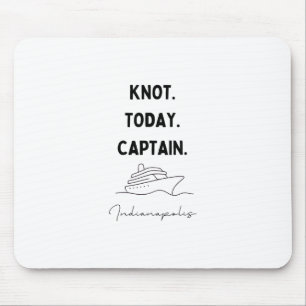 Kein Knoten Heute Captain Cruise Outfit Indianapol Mousepad