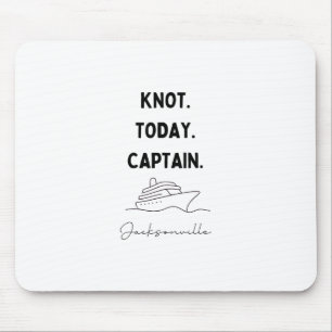 Kein Knoten Heute Captain Cruise Outfit Jacksonvil Mousepad
