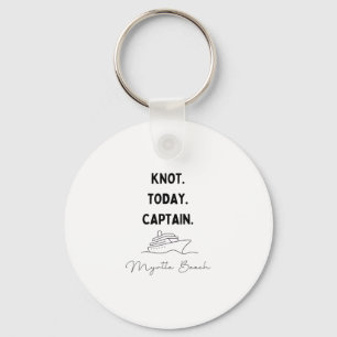Kein Knoten heute Captain Cruise Outfit Myrtle Süd Schlüsselanhänger
