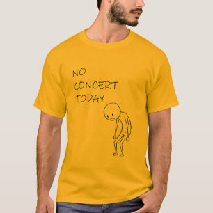 Kein Konzert heute - Lustiges Geschenk für Musikli T-Shirt