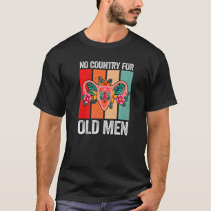 Kein Land für alte Männer Floral Uterus Feminist W T-Shirt