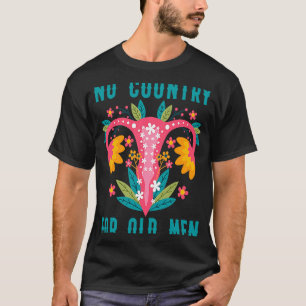 Kein Land für alte Männer Unsere Uterus unsere Wah T-Shirt