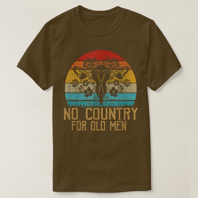 Kein Land für alte Männer Uterus Frauen Richtig T-Shirt (Design vorne)