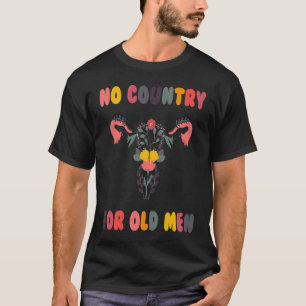 Kein Land für alte Männer Uterus Frauen Richtig T-Shirt