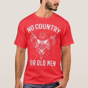 Kein Land für alte Männer Uterus Frauen Richtig T-Shirt