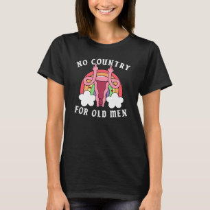 Kein Land für den alten Mann Uterus Feministinnen  T-Shirt