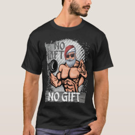 Kein Lift kein Geschenk Weihnachtsmann Gym T-Shirt