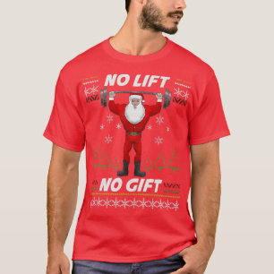 Kein Lift Kein Geschenk Workout Gym Weihnachten We T-Shirt