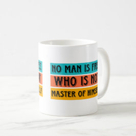 Kein Mensch ist frei, der kein Meister seiner Tass Kaffeetasse