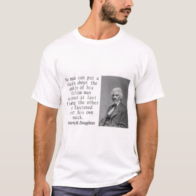 Kein Mensch kann eine Kette bauen - Frederick Doug T-Shirt (Vorderseite)