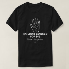 Kein Montag mehr v1b T-Shirt
