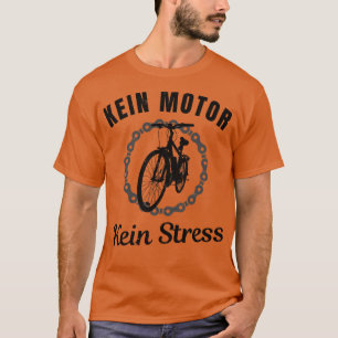 Kein Motor kein Stress Fahrrad Spaß Spaß T-Shirt