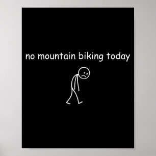 Kein Mountainbiken heute, Lustiges Mountainbiken L Poster