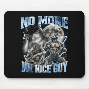 Kein Mr Nice Guy mehr Lustiger Alpha Wolf Meme Dad Mousepad