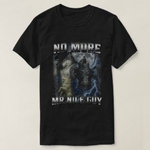 Kein Mr Nice Guy mehr Lustiger Alpha Wolf Meme Dad T-Shirt