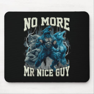 Kein Mr Nice Guy mehr Lustiger Alpha-Wolf-Meme Pap Mousepad