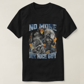 Kein Mr Nice Guy mehr Lustiger Alpha Wolf Meme Pap T-Shirt