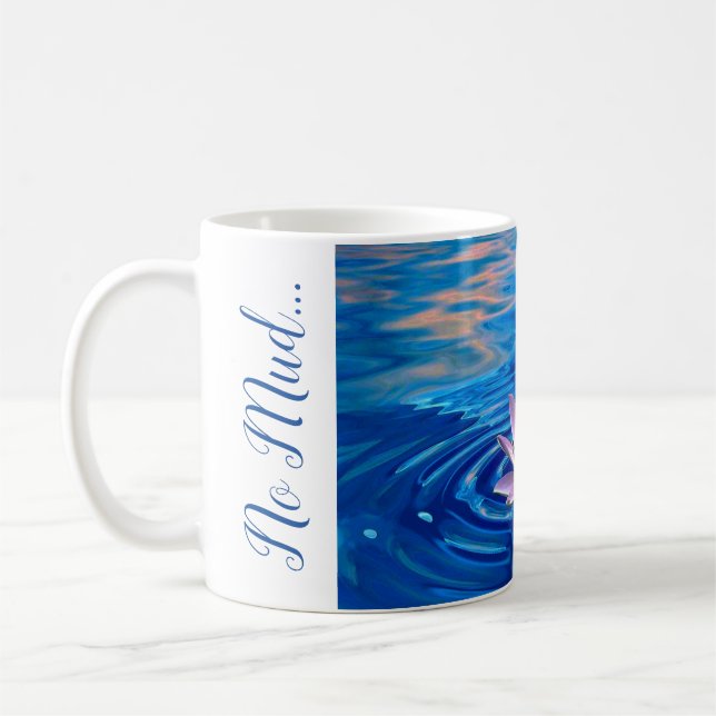 Kein Mud... Kein Lotus... Kaffeetasse (Links)