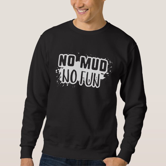 Kein Mud Kein Spaß Sweatshirt (Vorderseite)