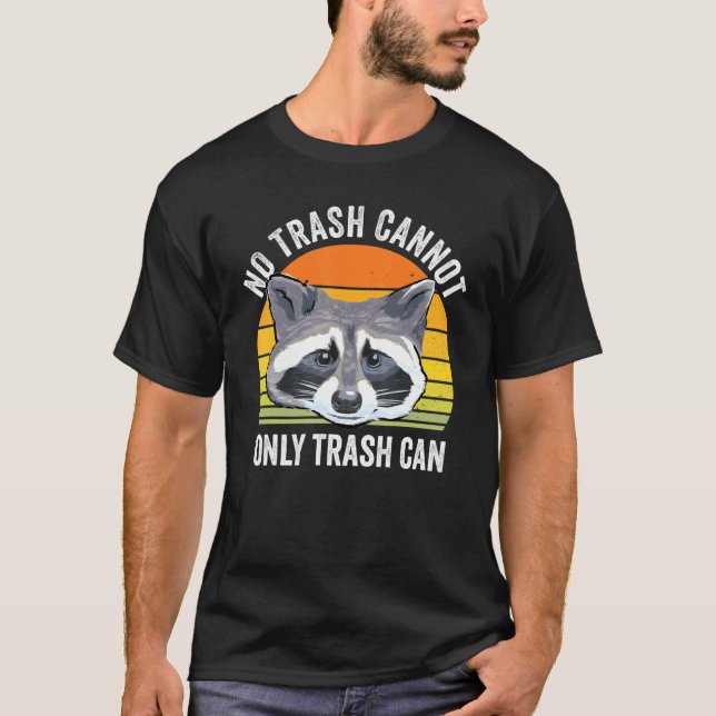 Kein Müll kann nicht nur Abfall Raccoon Müllhalde  T-Shirt (Vorderseite)