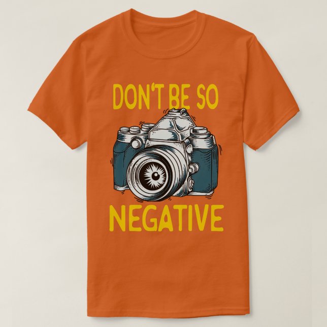 Kein negativer Fotograf Geschenke für die Kamera T-Shirt (Design vorne)