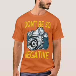 Kein negativer Fotograf Geschenke für die Kamera T-Shirt
