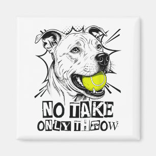 Kein Nehmen Nur Werfen Lustige Tennisball Pitbull Magnet