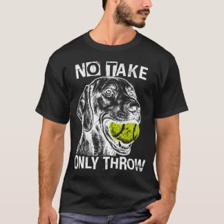 Kein Nehmen Nur Werfen Lustiger Tennisball Deutsch T-Shirt