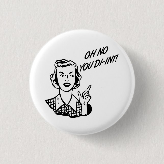 KEIN OH- SIE DI-INT! Retro Hausfrau Button (Vorderseite)