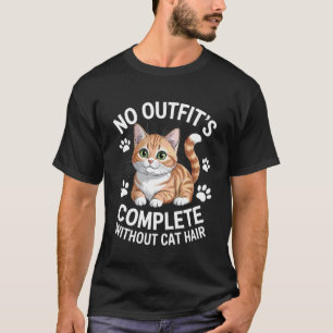 Kein Outfit ist komplett ohne Katzenhaare Tabby Ka T-Shirt