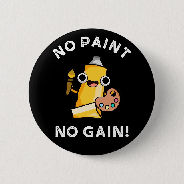 Kein Paint No Gain Funny Paint Pub Dark BG Button (Vorderseite)