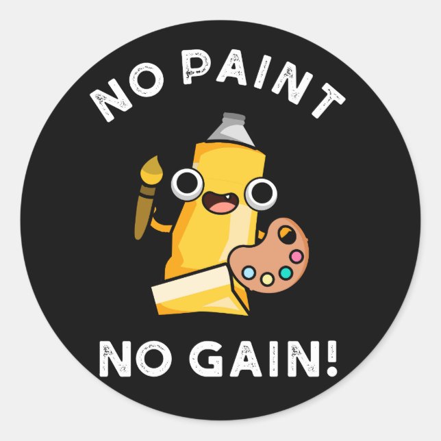 Kein Paint No Gain Funny Paint Pub Dark BG Runder Aufkleber (Vorderseite)
