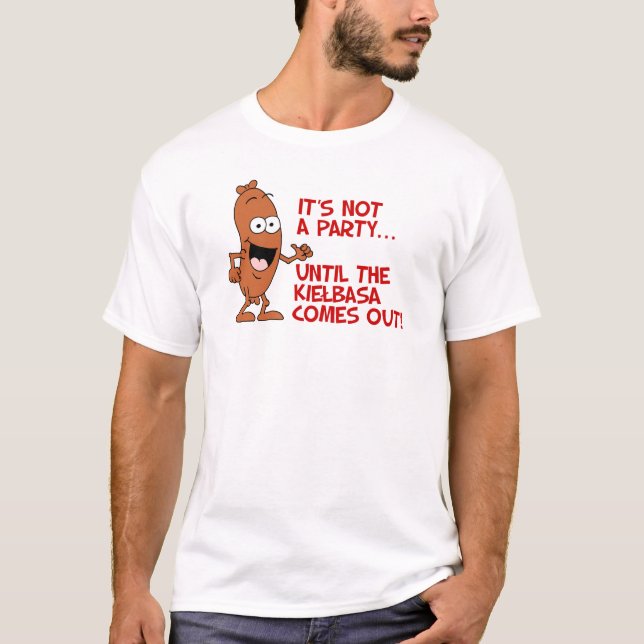 Kein Party, bis Kielbasa herauskommt T-Shirt (Vorderseite)