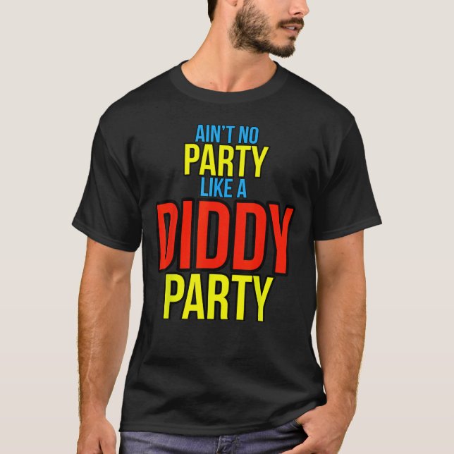 Kein Party wie ein Diddy-Party-T - Shirt (Vorderseite)