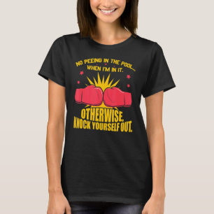 Kein Pissen im Pool Pee Boxhandschuhe Schwimmer T-Shirt
