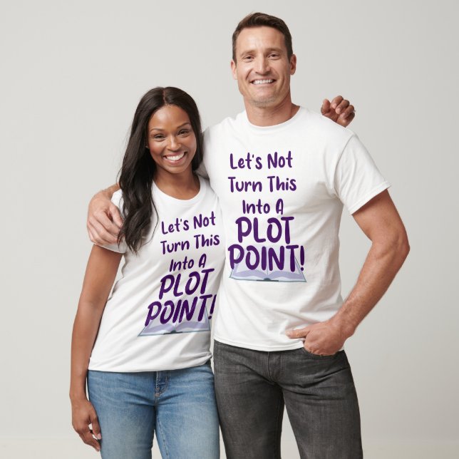 Kein Plot Point beim Schreiben von Slogan Spaß T-Shirt (Unisex)
