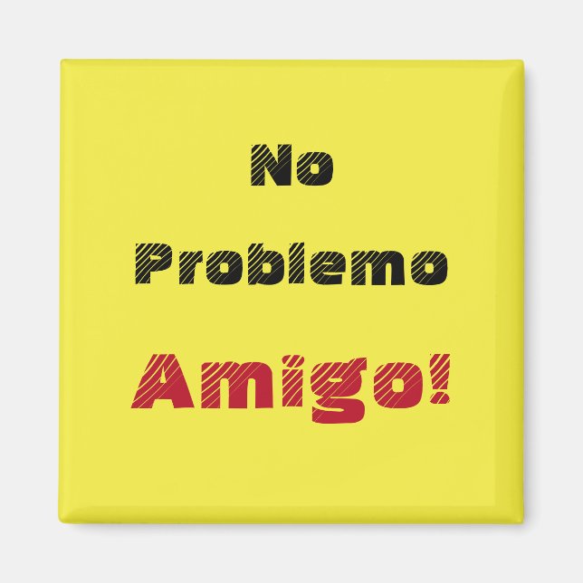 Kein Problemo Amigo Kein Problem Freund auf Spanis Magnet (Vorne)