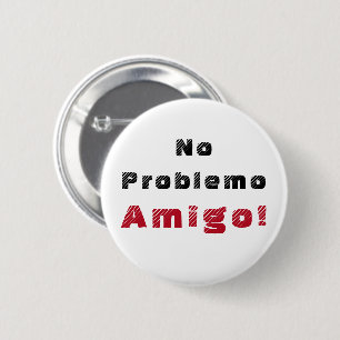 Kein Problemo Amigo Spanischer Ausspruch Button