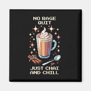 Kein Rage Quit Chai Chill Pixel Art Gamer Design  Magnet