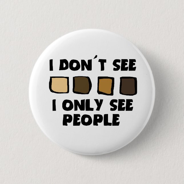 Kein Rassismus sehe ich nicht Farbe, nur Button (Vorderseite)
