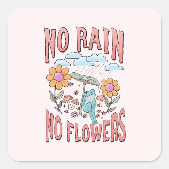"Kein Regen, keine Blume" | Inspirationsblume Quadratischer Aufkleber (Vorderseite)